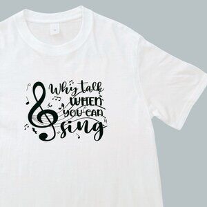 Music Quote T Shirt Size M Why Talk When You Can Sing Graphic Tee